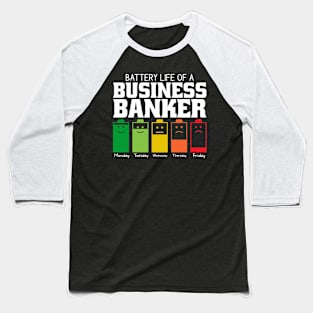 Battery Life Of A Business Banker Baseball T-Shirt